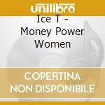 Ice T - Money Power Women cd