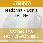 Madonna - Don'T Tell Me cd musicale di MADONNA