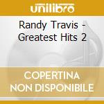 Randy Travis - Greatest Hits 2