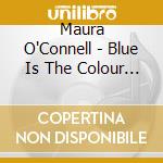 Maura O'Connell - Blue Is The Colour Of Hope cd