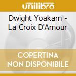 Dwight Yoakam - La Croix D'Amour cd
