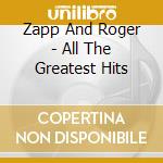 Zapp And Roger - All The Greatest Hits cd