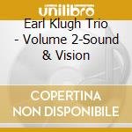 Earl Klugh Trio - Volume 2-Sound & Vision cd musicale di KLUGH EARL