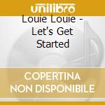 Louie Louie - Let's Get Started cd