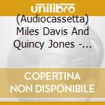 (Audiocassetta) Miles Davis And Quincy Jones - Live At Montreux cd