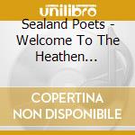 Sealand Poets - Welcome To The Heathen Reserve cd musicale di Sealand Poets