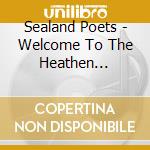 Sealand Poets - Welcome To The Heathen Reserve cd