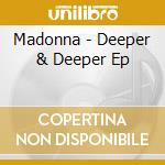 Madonna - Deeper & Deeper Ep cd