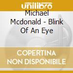 Michael Mcdonald - Blink Of An Eye cd musicale di MCDONALD MICHAEL