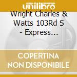 Wright Charles & Watts 103Rd S - Express Yourself: Best Of cd musicale di Wright Charles & Watts 103Rd S