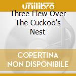 Three Flew Over The Cuckoo's Nest cd musicale di BELA FLECK & FLECKT