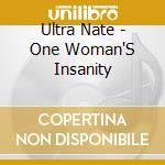Ultra Nate - One Woman'S Insanity cd