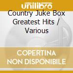 Country Juke Box Greatest Hits / Various cd