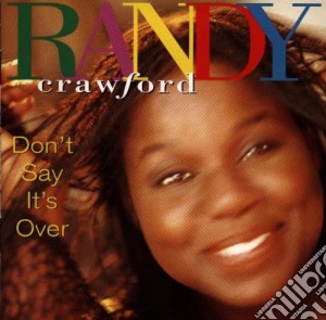 Randy Crawford - Don't Say It's Over cd musicale di CRAWFORD RANDY