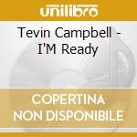 Tevin Campbell - I'M Ready cd musicale di CAMPBELL TEVIN
