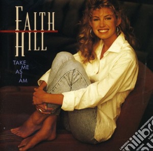 Faith Hill - Take Me As I Am cd musicale di HILL FAITH