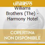 Williams Brothers (The) - Harmony Hotel cd