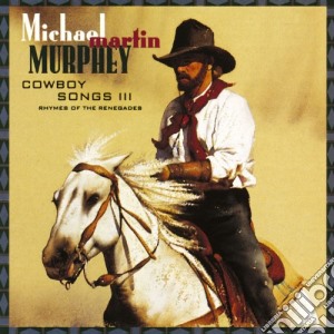 Murphey Michael Martin - Cowboy Songs Iii cd musicale di Murphey Michael Martin