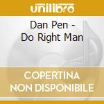Dan Pen - Do Right Man cd