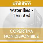 Waterlillies - Tempted cd
