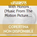 With Honors (Music From The Motion Picture Soundtrack) cd musicale di O.S.T.