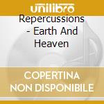 Repercussions - Earth And Heaven cd