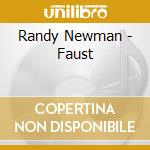 Randy Newman - Faust cd musicale di NEWMAN RANDY