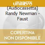 (Audiocassetta) Randy Newman - Faust cd