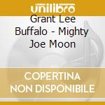 Grant Lee Buffalo - Mighty Joe Moon cd