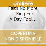 Faith No More - King For A Day Fool For A Lifetime cd musicale di Faith No More