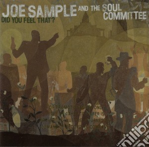 Joe Sample And The Soul Committee - Did You Feel That cd musicale di SAMPLE JOE