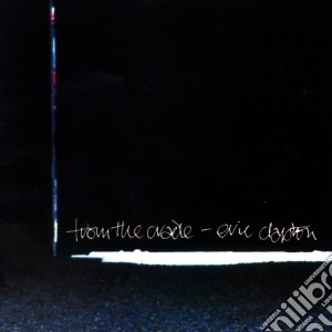 Eric Clapton - From The Cradle cd musicale di Eric Clapton