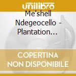 Me'shell Ndegeocello - Plantation Lullabies cd musicale di Me'shell Ndegeocello