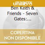 Ben Keith & Friends - Seven Gates: Christmas Album cd musicale di ARTISTI VARI