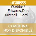 Waddie / Edwards,Don Mitchell - Bard & The Balladeer: Live From Cowtown cd