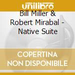 Bill Miller & Robert Mirabal - Native Suite cd