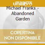 Michael Franks - Abandoned Garden