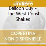 Balloon Guy - The West Coast Shakes cd