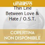 Thin Line Between Love & Hate / O.S.T. cd musicale di O.S.T.