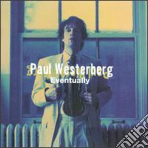 Paul (Grandpaboy) Westerberg - Eventually cd musicale di Paul ( Grandpaboy ) Westerberg