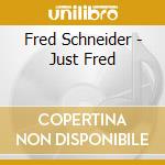Fred Schneider - Just Fred cd