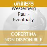 Westerberg Paul - Eventually cd
