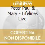 Peter Paul & Mary - Lifelines Live cd