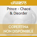 Prince - Chaos & Disorder cd musicale di PRINCE