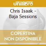 Chris Isaak - Baja Sessions cd