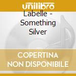 Labelle - Something Silver cd musicale di Labelle