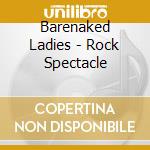 Barenaked Ladies - Rock Spectacle cd