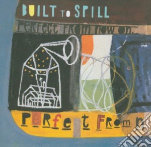 Built To Spill - Perfect From Now On cd musicale di BUILT TO SPILL