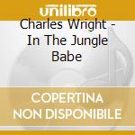 Charles Wright - In The Jungle Babe cd