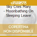 Sky Cries Mary - Moonbathing On Sleeping Leave cd